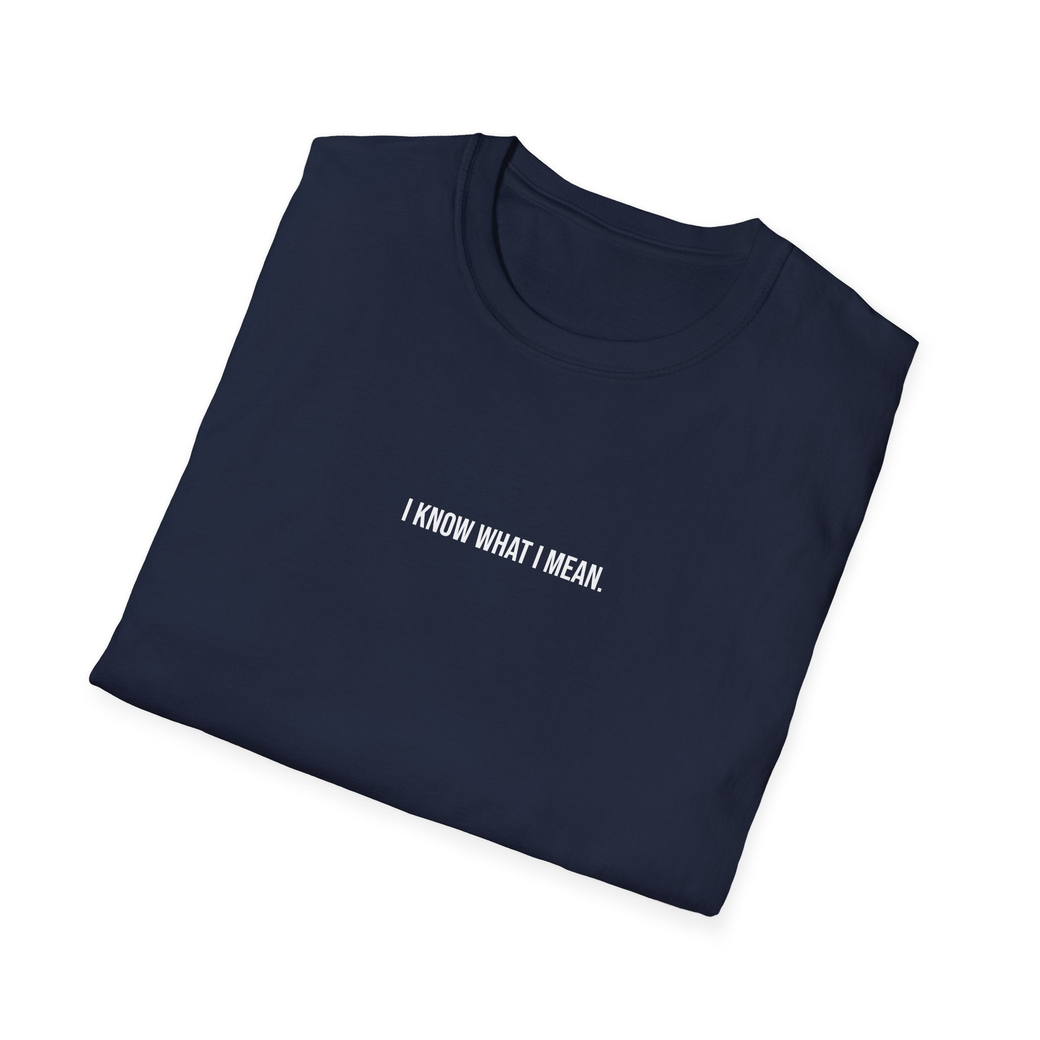 'I Know What I Mean.' T-Shirt