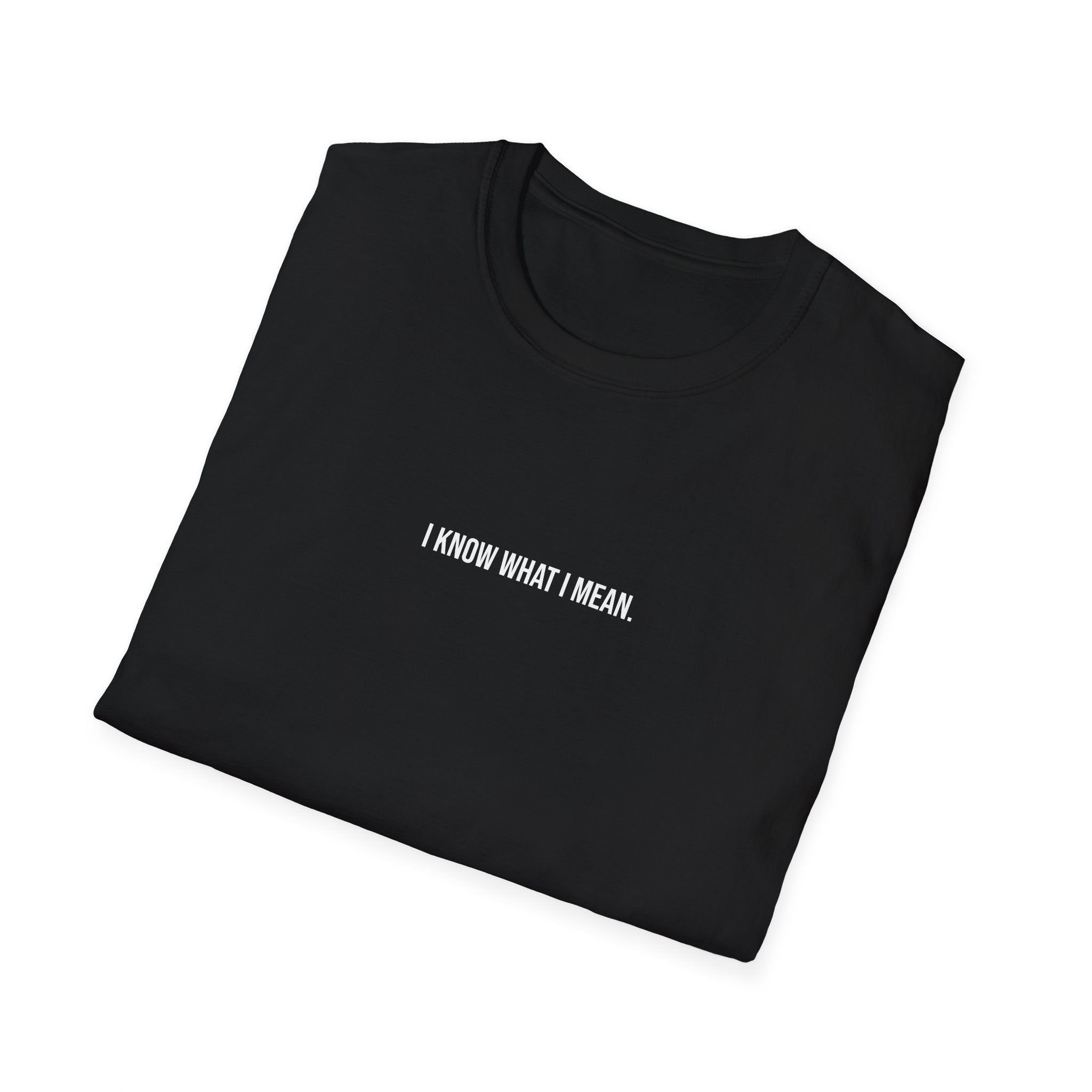 'I Know What I Mean.' T-Shirt