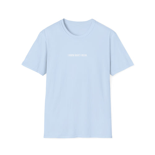 'I Know What I Mean.' T-Shirt